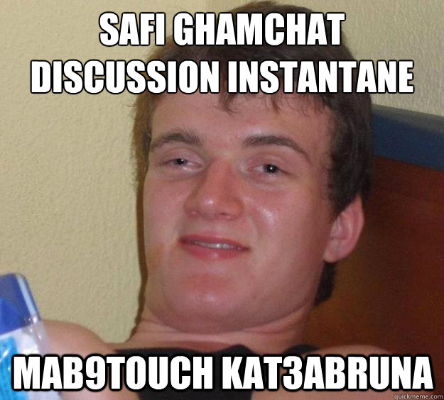 safi ghamchat discussion instantanée mab9touch kat3abruna   10 Guy