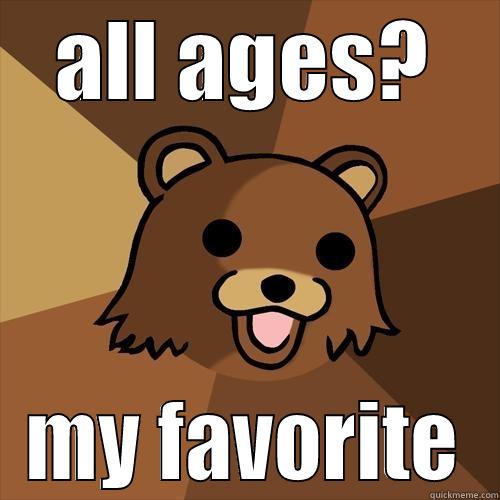 ALL AGES? MY FAVORITE Pedobear