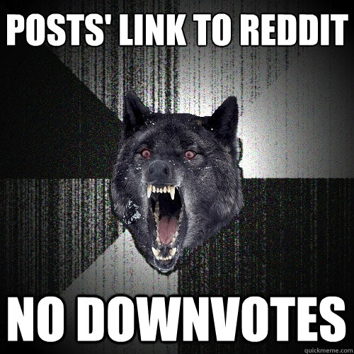 Posts' link to reddit no downvotes  Insanity Wolf