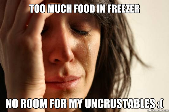 Too much food in freezer No room for my uncrustables :(  First World Problems