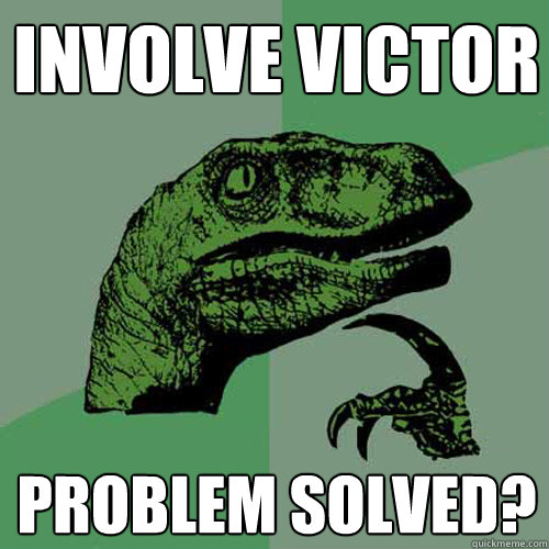 involve victor problem solved?  Philosoraptor