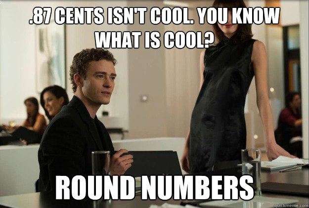 .87 cents isn't cool. you know what is cool? Round numbers  justin timberlake the social network scene