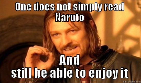 ONE DOES NOT SIMPLY READ NARUTO AND STILL BE ABLE TO ENJOY IT Boromir