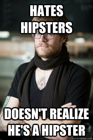 hates hipsters doesn't realize he's a hipster  Hipster Barista