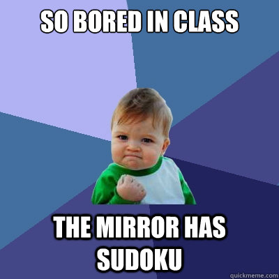 So bored in class The Mirror has sudoku - So bored in class The Mirror has sudoku  Success Kid