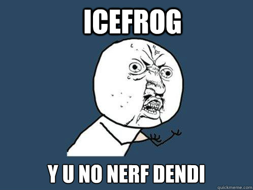 ICEFROG y u no NERF DENDI  Y U No