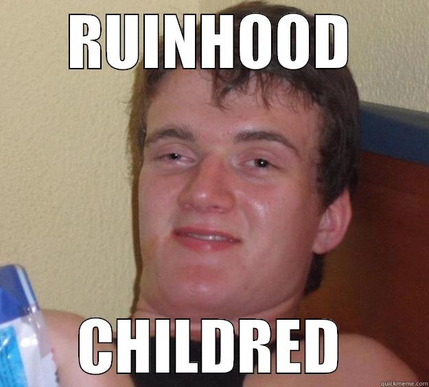 Ruinhood childred - RUINHOOD CHILDRED 10 Guy