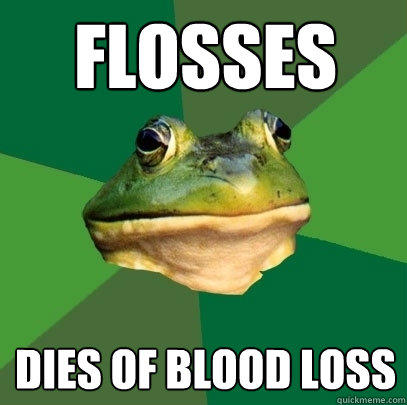 Flosses Dies of blood loss  Foul Bachelor Frog