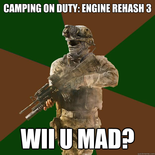 Camping on Duty: Engine Rehash 3

 Wii U MAD? - Camping on Duty: Engine Rehash 3

 Wii U MAD?  Call of Duty Addict