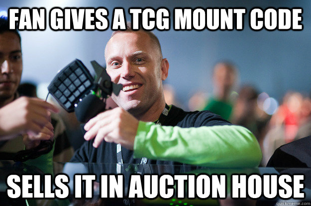 Fan gives a TCG mount code Sells it in auction house  