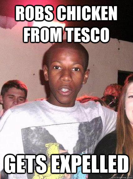 robs chicken from tesco gets expelled - robs chicken from tesco gets expelled  Misc