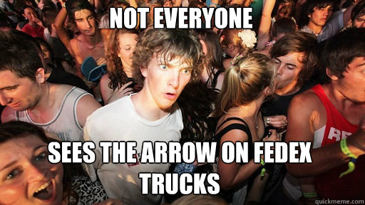 Not everyone
 sees the arrow on fedex trucks  Sudden Clarity Clarence