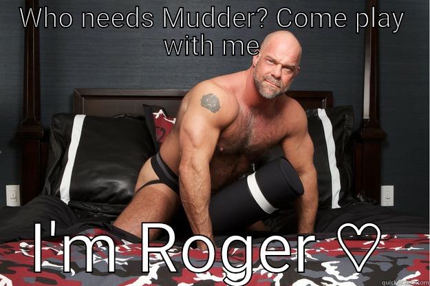 WHO NEEDS MUDDER? COME PLAY WITH ME I'M ROGER ♡ Gorilla Man