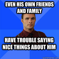 Even his own friends and family have trouble saying nice things about him  Socially Awkward Darcy