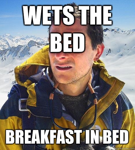 wets the bed breakfast in bed - wets the bed breakfast in bed  Bear Grylls