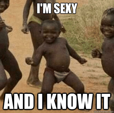 I'm Sexy And I know it  Third World Success Kid