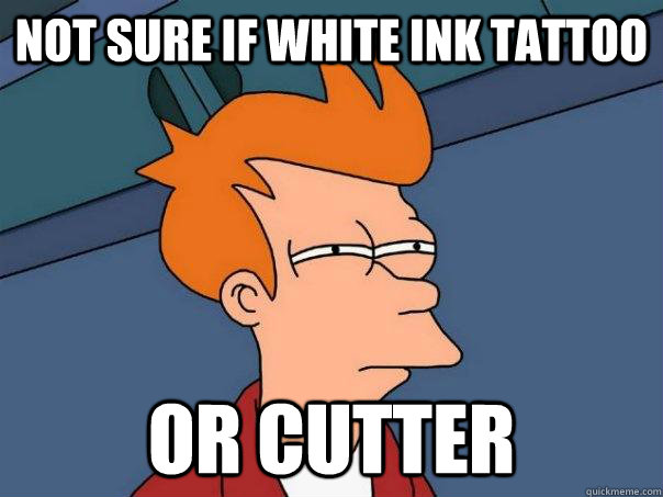 Not sure if white ink tattoo Or cutter  Futurama Fry