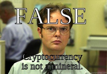 FALSE CRYPTOCURRENCY IS NOT A MINERAL. Schrute