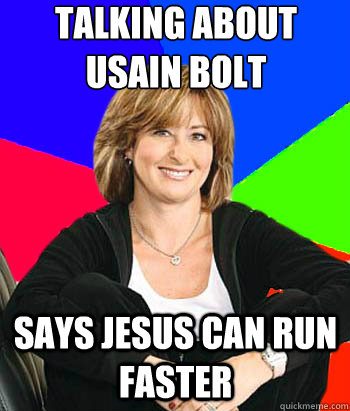 Talking about 
usain bolt says jesus can run faster  Sheltering Suburban Mom