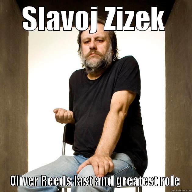 Slavoj Zizek - SLAVOJ ZIZEK OLIVER REEDS LAST AND GREATEST ROLE Misc