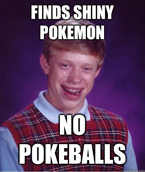 Finds Shiny Pokemon No Pokeballs  Bad Luck Brian