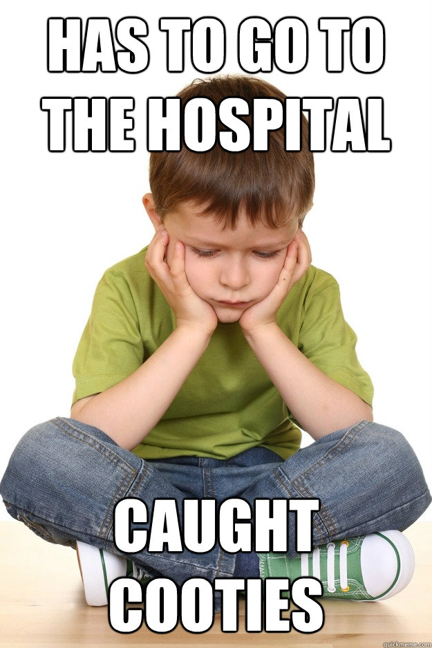 Has to go to the hospital caught cooties  First grade problems