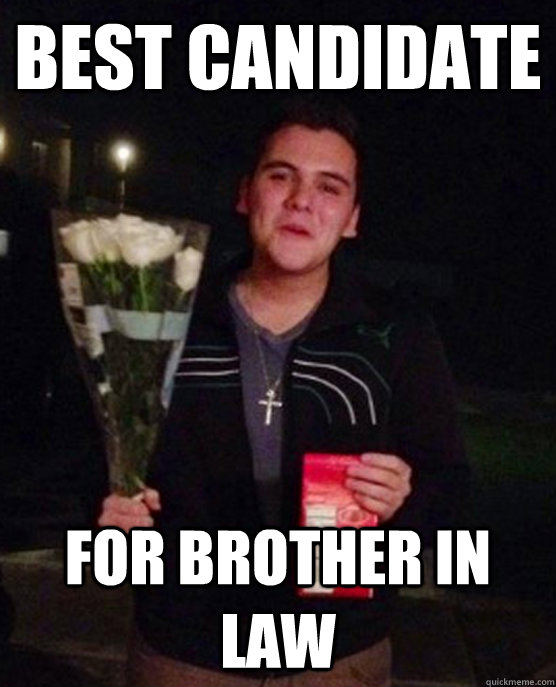 best candidate for brother in law  Friendzone Johnny