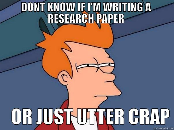 DONT KNOW IF I'M WRITING A RESEARCH PAPER     OR JUST UTTER CRAP Futurama Fry