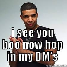 drizzy funny -  I SEE YOU BOO NOW HOP IN MY DM'S Misc