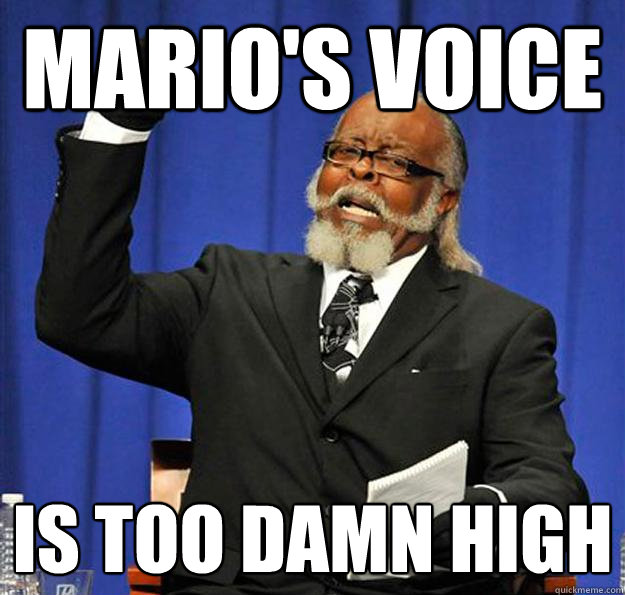 Mario's voice Is too damn high  Jimmy McMillan