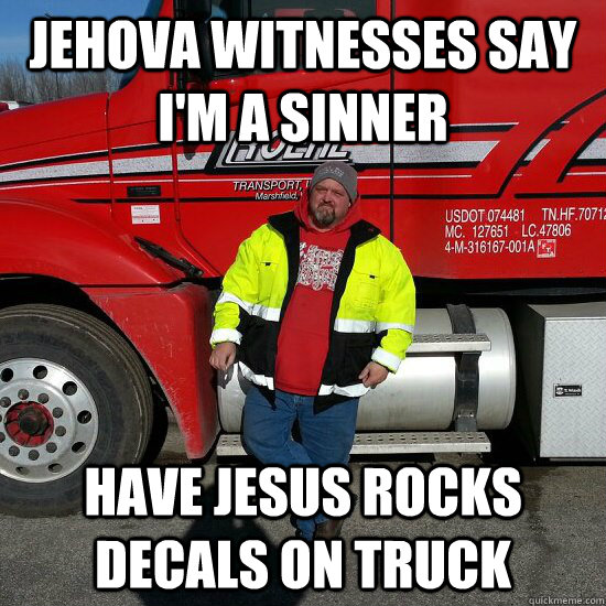 Jehova Witnesses say I'm a sinner Have Jesus Rocks decals on truck  