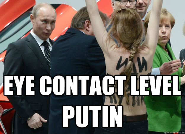 Eye Contact Level Putin Misc Quickmeme