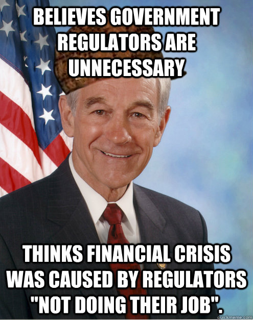believes government regulators are unnecessary thinks financial crisis was caused by regulators 