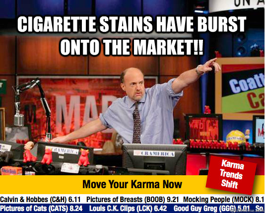 cigarette stains have burst onto the market!!   Mad Karma with Jim Cramer