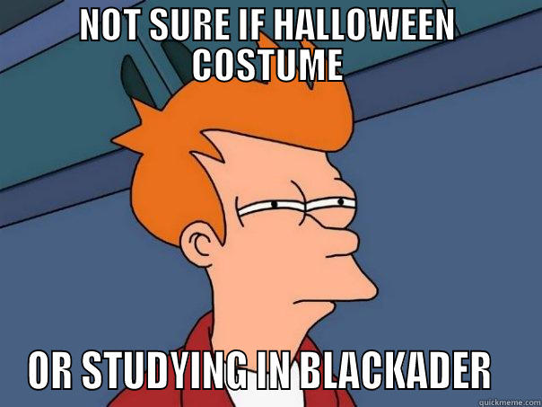 NOT SURE IF HALLOWEEN COSTUME OR STUDYING IN BLACKADER   Futurama Fry