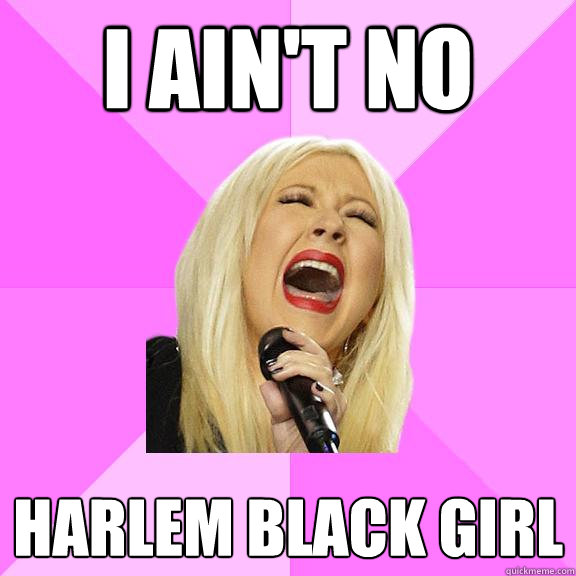 I ain't no Harlem black girl  Wrong Lyrics Christina