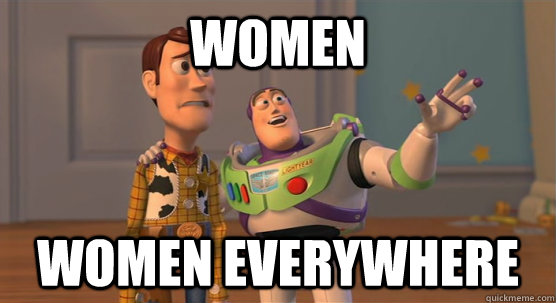 Women Women everywhere  Toy Story Everywhere