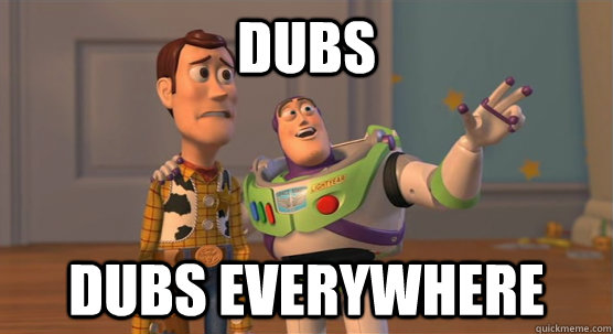 dubs dubs everywhere  Toy Story Everywhere