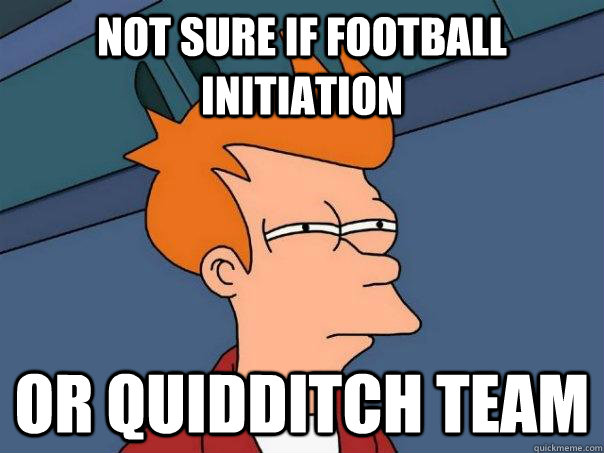 Not sure if football initiation Or Quidditch team  Futurama Fry