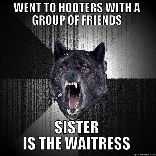 Jeevlar vilken luffare du e va - WENT TO HOOTERS WITH A GROUP OF FRIENDS SISTER IS THE WAITRESS Insanity Wolf