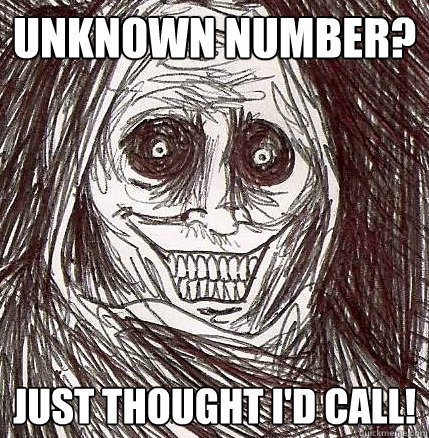 Unknown Number? Just thought I'd call! - Unknown Number? Just thought I'd call!  Horrifying Houseguest