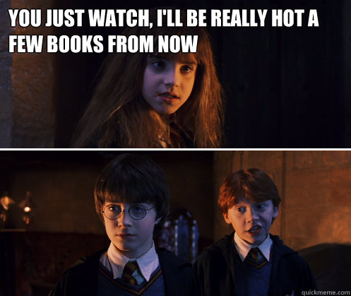 You just watch, I'll be really hot a few books from now  