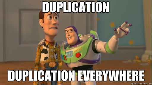 duplication duplication everywhere - duplication duplication everywhere  Everywhere