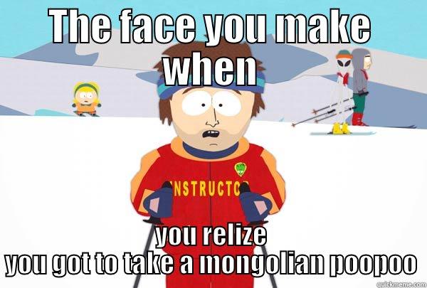 to funny  - THE FACE YOU MAKE WHEN YOU RELIZE YOU GOT TO TAKE A MONGOLIAN POOPOO Super Cool Ski Instructor