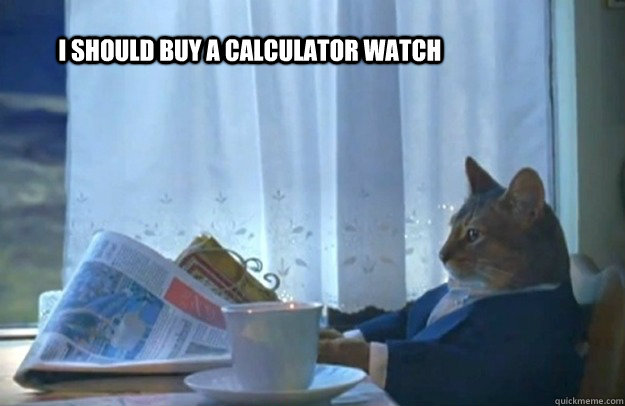 I should buy a calculator watch - I should buy a calculator watch  Misc