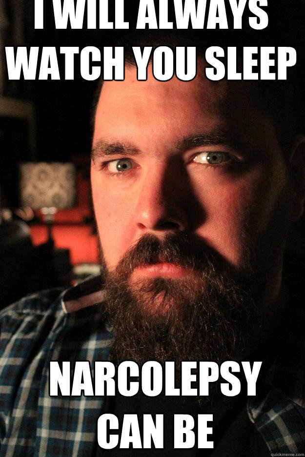 I will always watch you sleep narcolepsy can be dangerous   Dating Site Murderer