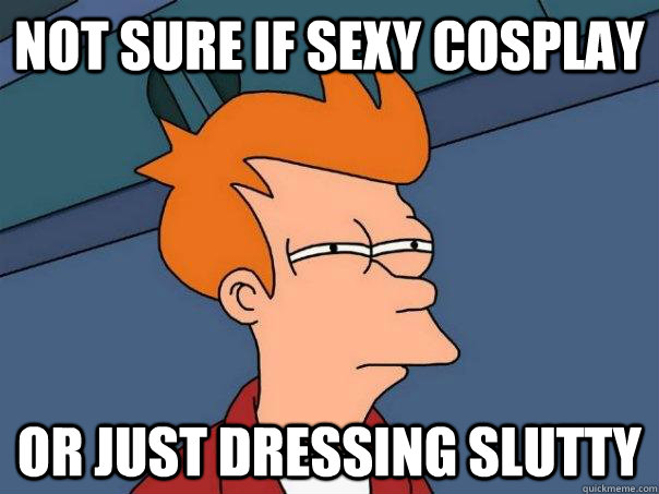 Not sure if sexy cosplay Or just dressing slutty - Not sure if sexy cosplay Or just dressing slutty  Futurama Fry