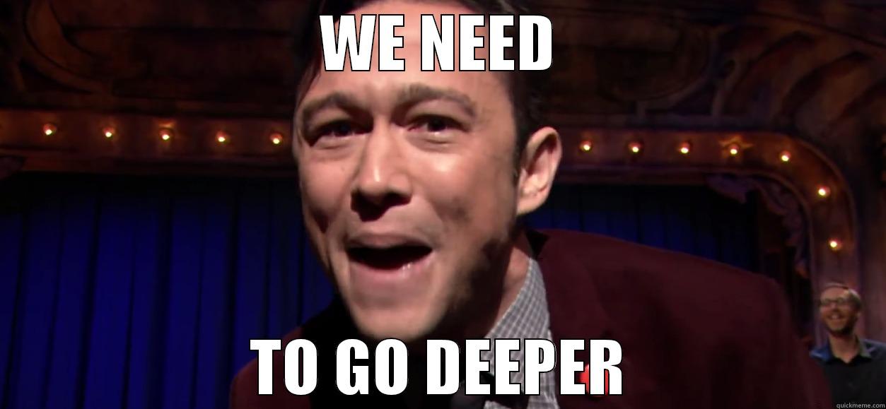 we need to go deeper - JGL - WE NEED TO GO DEEPER Misc