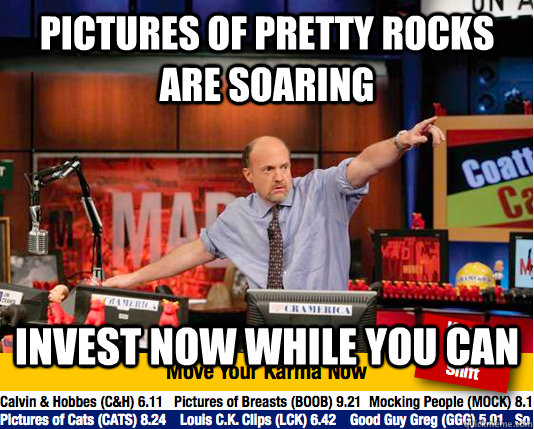 pictures of pretty rocks are soaring invest now while you can  Mad Karma with Jim Cramer