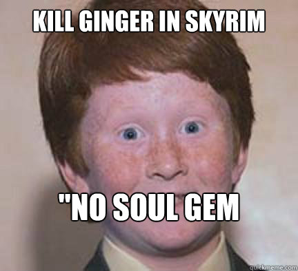 Kill ginger in skyrim 